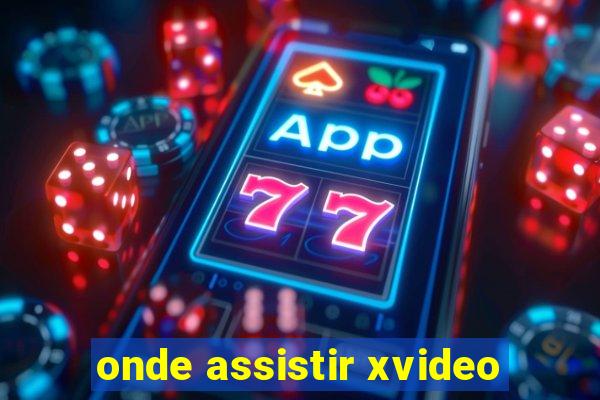 onde assistir xvideo